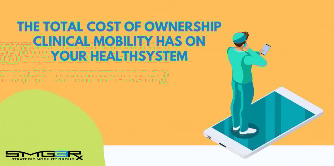 The TCO of Smartphones in Your Healthsystem: 5 Things to Consider