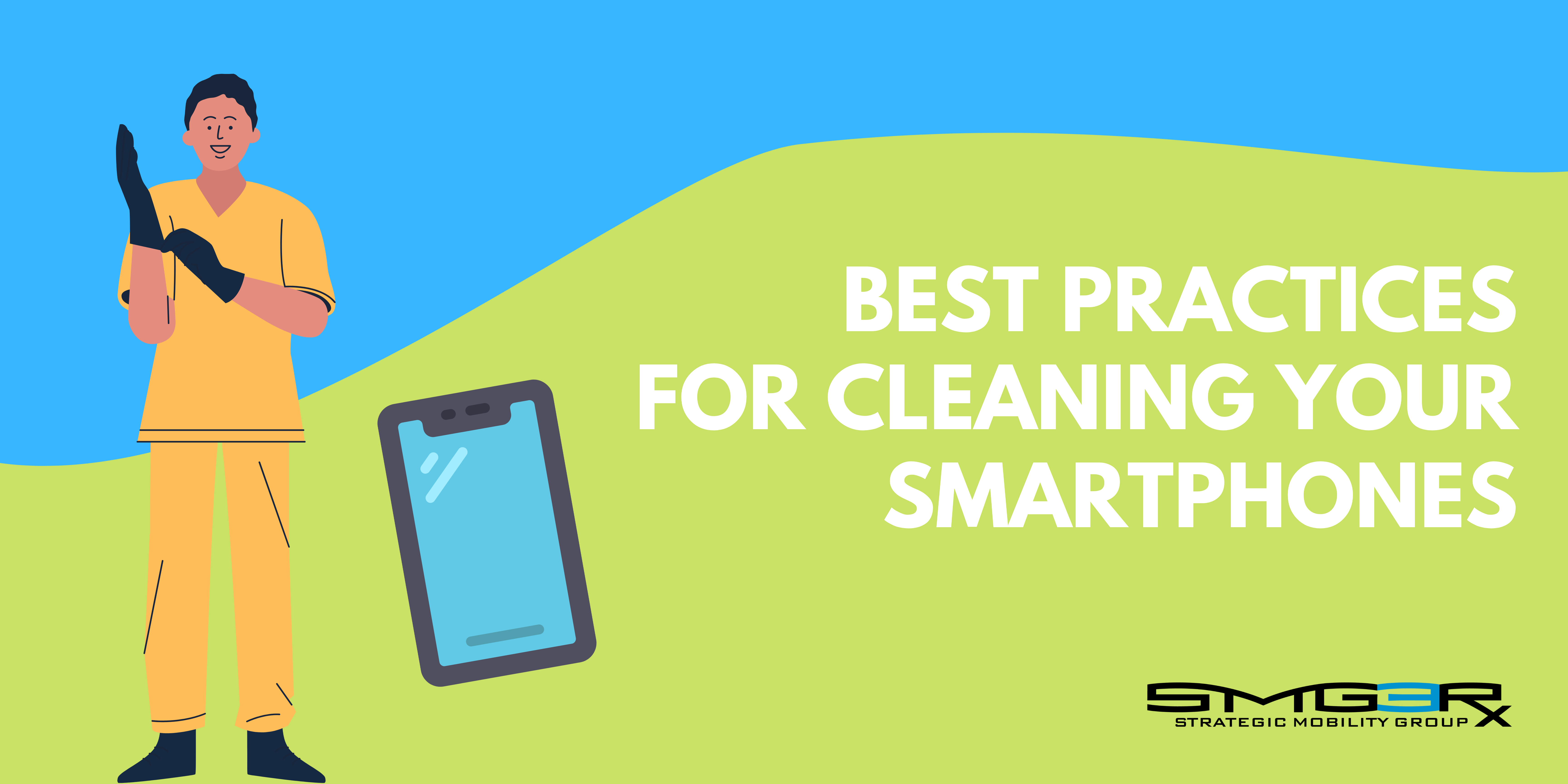 Best Practices for Cleaning Your Smartphones